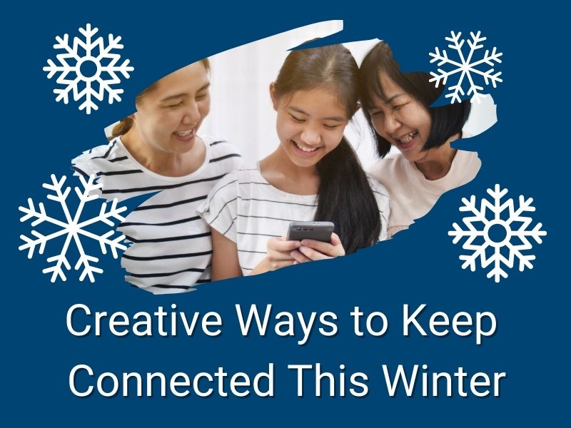 Creative ways to keep connected this Winter